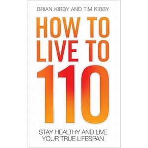 How to Live to 110: Your Comprehensive Guide to a Healthy Life Paperback, Blake Publishing