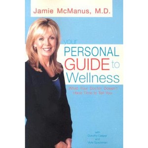 Your Personal Guide to Wellness: What Your Doctor Doesn't Have Time to Tell You Paperback, New Horizon Communications