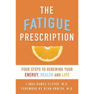 The Fatigue Prescription: Four Steps to Renewing Your Energy Health and Life Paperback, Viva Editions