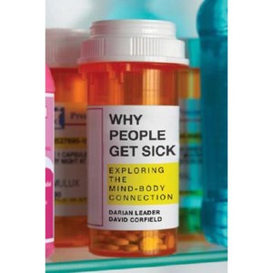 Why People Get Sick: Exploring the Mind-Body Connection Paperback, Pegasus Books