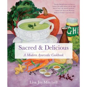 Sacred & Delicious: A Modern Ayurvedic Cookbook Paperback, She Writes Press