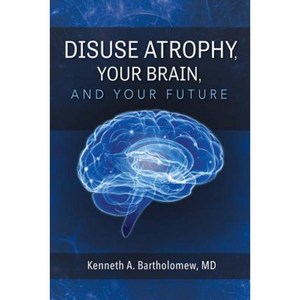Disuse Atrophy Your Brain and Your Future Paperback, Bookbaby