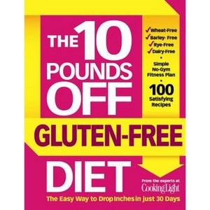 The 10 Pounds Off Gluten-Free Diet: The Easy Way to Drop Inches in Just 28 Days Paperback, Oxmoor House
