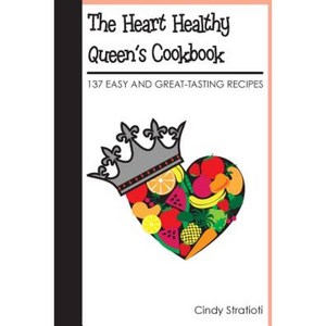The Heart Healthy Queen's Cookbook: 137 Easy and Great-Tasting Recipes Paperback, Createspace