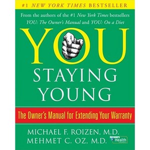 You: Staying Young: The Owner's Manual for Extending Your Warranty Hardcover, Scribner Book Company