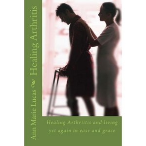 Healing Arthritis Paperback, Createspace Independent Publishing Platform