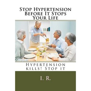 Stop Hypertension Before It Stops Your Life Paperback, Createspace Independent Publishing Platform