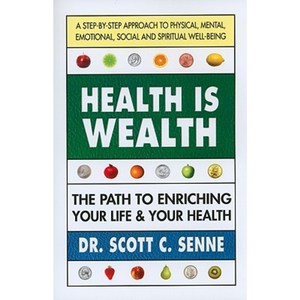 Health Is Wealth: The Path to Enriching Your Life & Your Health Paperback, Square One Publishers