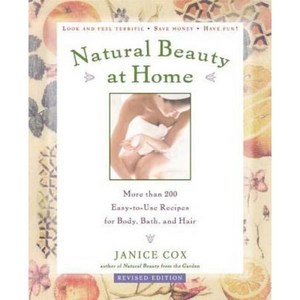 Natural Beauty at Home Revised Edition: More Than 250 Easy-To-Use Recipes for Body Bath and Hair Paperback, St. Martins Press-3pl