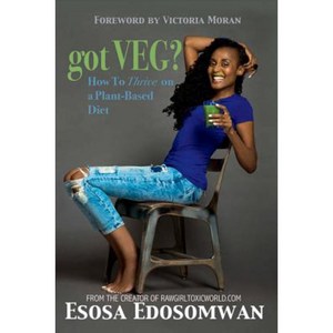 Got Veg?: How to Thrive on a Plant-Based Diet Paperback, Bookbaby