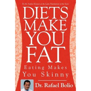 Diets Make You Fat: Eating Makes You Skinny Paperback, Authorhouse