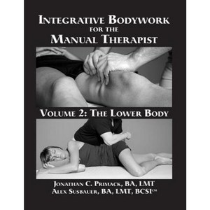 Integrative Bodywork for the Manual Therapist Volume 2: The Lower Body Paperback, Ibmt