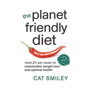 The Planet Friendly Diet: Your 21-Day Guide to Sustainable Weight Loss and Optimal Health Paperback, New Society Publishers