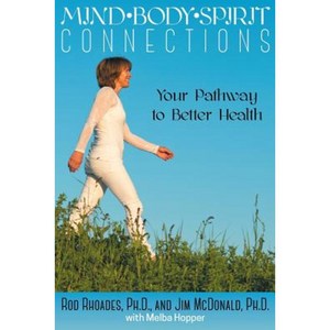 Mind Body Spirit Connection: Your Pathway to Better Health Paperback, Dog Ear Publishing