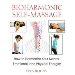 Bioharmonic Self-Massage: How to Harmonize Your Mental Emotional and Physical Energies Paperback, Healing Arts Press