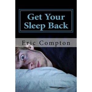 Get Your Sleep Back: How to Effectively Deal with Your Insomnia Paperback, Createspace Independent Publishing Platform