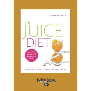 The Juice Diet: Lose Weight . Detox . Tone Up . Stay Slim & Healthy (Large Print 16pt) Paperback, ReadHowYouWant