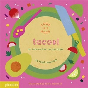 Tacos!: an interactive recipe book, Phaidon