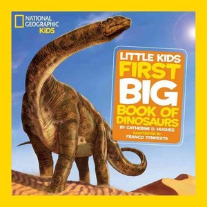 Little Kids First Big Book of Dinosaurs Hardcover, National Geographic Kids