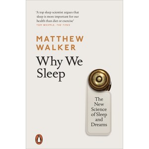 Why We Sleep: The New Science of Sleep and Dreams, Penguin Books Ltd (UK)