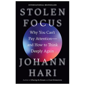 Stolen Focus:Why You Can't Pay Attention--And How to Think Deeply Again, Crown Publishing Group (NY)