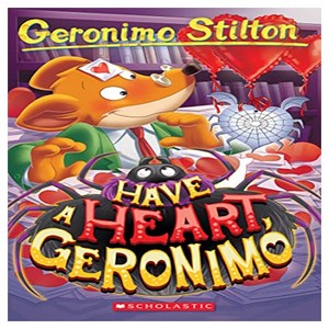 Geronimo Stilton 80 : Have a Heart Geronimo, Scholastic US