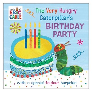 The Very Hungry Caterpillar's Birthday Party : With a Special Foldout Surprise, World of Eric Carle