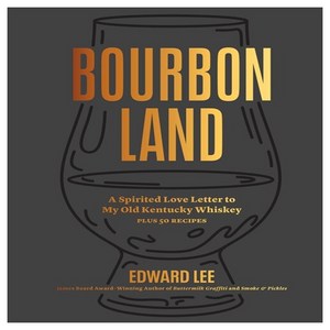 Bourbon Land: A Spirited Love Letter to My Old Kentucky Whiskey, Artisan Publishers