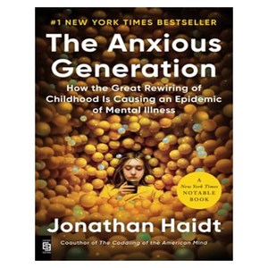 The Anxious Generation:How the Great Rewiring of Childhood Is Causing an Epidemic of Mental Illness, Penguin Press