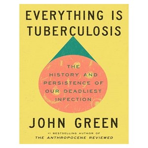 Everything Is Tuberculosis : The History and Persistence of Our Deadliest Infection, Crash Course Books