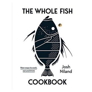 The Whole Fish Cookbook : New Ways to Cook Eat and Think, Hardie Grant Books, Niland, Josh, 9781743795538