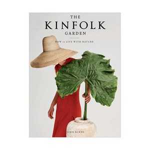 The Kinfolk Garden:How to Live with Nature, Artisan Publishers