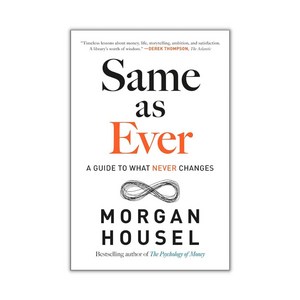 Same as Ever, Morgan Housel