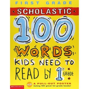 100 Words Kids Need To Read by 1st Grade, Scholastic