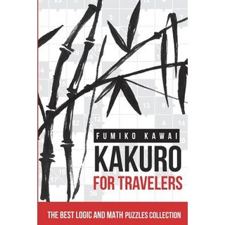 (英文圖書) Kakuro For Travelers: The Best Logic and Math Puzzles Collection 平裝版, Independently Published, 英文