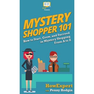 (英文圖書) Mystery Shopper 101: How to Start Grow and Succeed in Mystery Shopping From A to Z 精裝版, Howexpert, 英文