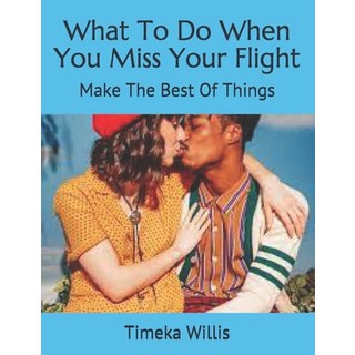 (英文圖書) What To Do When You Miss Your Flight: Make The Best Of Things 平裝版, Independently Published, 英文