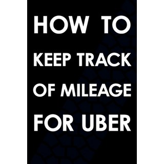 (英文圖書) How To Keep Track Of Mileage For Uber 平裝版, Independently Published, 英文
