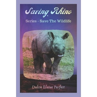 (英文圖書)Saving Rhino: Save The Wildlife 平裝版, Independently Published, 英文