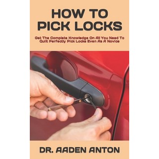 (英文圖書) How to Pick Locks: Get The Complete Knowledge On All You Need To Quilt Perfectly Pick Locks E... 平裝版, Independently Published, 英文