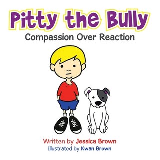 Pitty the Bully: Compassion over Reaction 平裝版, Authorhouse, 英文