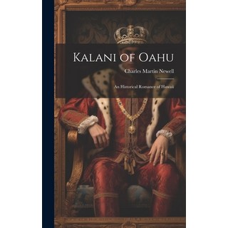 (英文圖書) Kalani of Oahu: An Historical Romance of Hawaii 精裝版, Legare Street Press, 英文