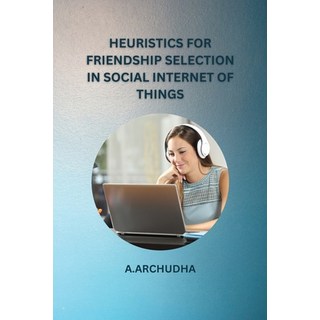 (英文圖書) Heuristics for Friendship Selection in Social Internet of Things 平裝版, Flare Publishing, 英文