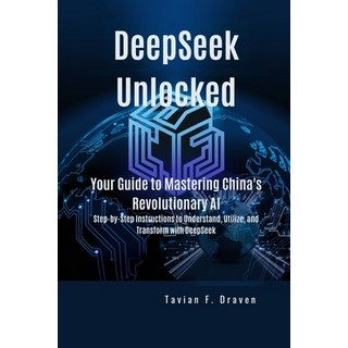 (英文圖書) DeepSeek Unlocked: Your Guide to Mastering China's Revolutionary AI: Step-by-St... 平裝版, Independently Published, 英文