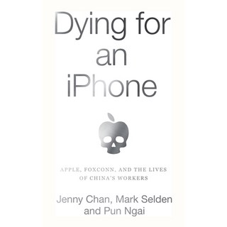 (英文圖書) Dying for an iPhone: Apple Foxconn and the Lives of China's Workers 精裝版, Haymarket Books, 英文