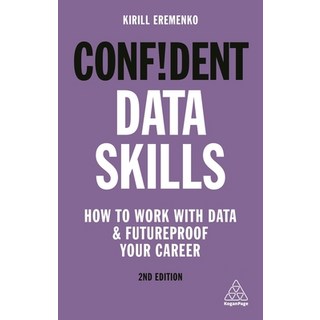 Confident Data Skills: How to Work with Data and Futureproof Your Career 平裝版, Kogan Page, English