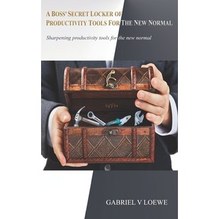 A Boss' Secret Locker of Productivity Tools for the New Normal: Sharpening Productivity Tools for th... 平裝版, Independently Published, 英語
