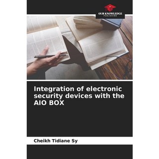 (英文圖書) Integration of electronic security devices with the AIO BOX 平裝版, Our Knowledge Publishing, 英文