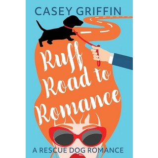 (英文圖書) Ruff Road to Romance: A Romantic Comedy with Mystery and Dogs 精裝版, Charming Frog Publishing, 英文