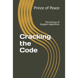 (英文圖書) Cracking the Code: The Science of Google's Algorithms 平裝版, Independently Published, 英文